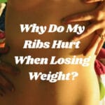 Why Do My Ribs Hurt When Losing Weight