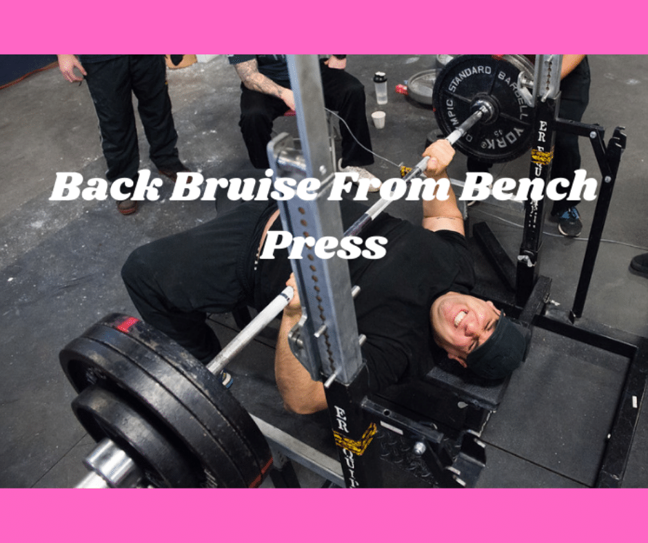 Why Does My Back Bruise When I Bench Press? (Solved!) My Bodyweight