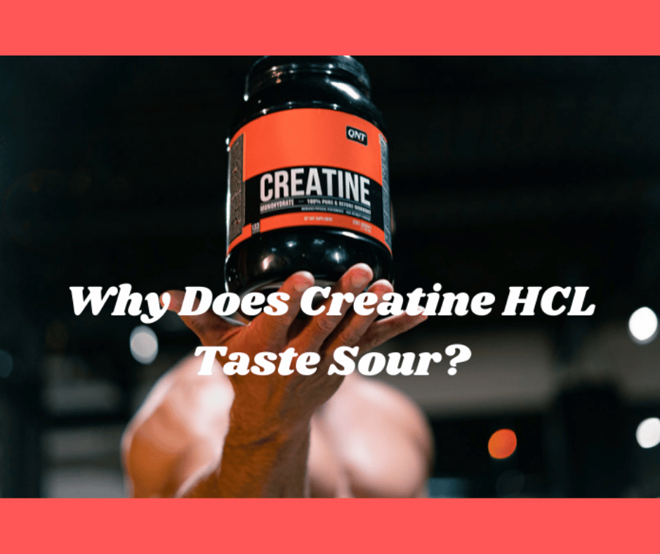 Why Does Creatine HCL Taste Sour? (Explained!) My Bodyweight Exercises
