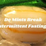 Do Mints Break Intermittent Fasting