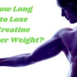 How Long to Lose Creatine Water Weight