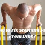 How to Fix Sternum Pain From Dips