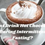 Can I Drink Hot Chocolate During Intermittent Fasting