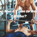 How Much Time to Bench 225lbs
