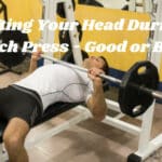 Lifting Head During Bench Press