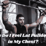 Why Do I Feel Lat Pulldowns in My Chest