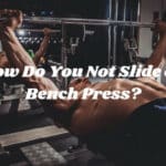 How Do You Not Slide on Bench Press