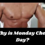 Why is Monday Chest Day