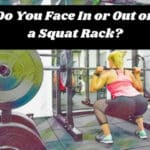 Do You Face In or Out on a Squat Rack