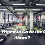 Is it Weird to Go to the Gym Alone?