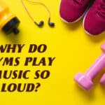 Why Do Gyms Play Music So Loud?