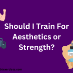 Should I Train For Aesthetics or Strength