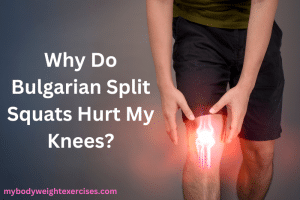 Are Bulgarian Split Squats Wrecking Your Knees? Here’s How to Fix This