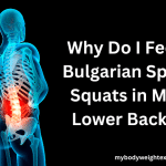 Why Do I Feel Bulgarian Split Squats in My Lower Back?